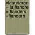 Vlaanderen = La Flandre = Flanders =Flandern