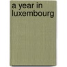 A year in Luxembourg door V. Merckx