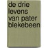 De drie levens van pater Blekebeen
