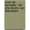 Sven de Bevrijder / De drie levens van Blekebeen by Kees Stip