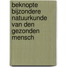 Beknopte Bijzondere Natuurkunde van den Gezonden Mensch by Drs. P