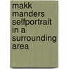 Makk Manders selfportrait in a surrounding area door Onbekend