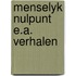 Menselyk nulpunt e.a. verhalen