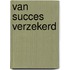 Van succes verzekerd