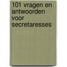 101 Vragen en Antwoorden voor Secretaresses door B. van Luijk