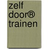 Zelf DOOR® Trainen by B. van Luijk