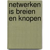 Netwerken is breien en knopen door B. van Luijk
