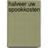 Halveer uw spookkosten