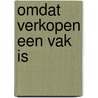 Omdat verkopen een vak is by B. van Luijk