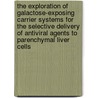The exploration of galactose-exposing carrier systems for the selective delivery of antiviral agents to parenchymal liver cells door R.L.A. de Vrueh