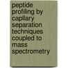 Peptide Profiling by Capllary Separation Techniques Coupled to Mass Spectrometry by M. Gaspari