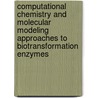 Computational chemistry and molecular modeling approaches to biotransformation enzymes door M.J. de Groot