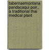 Tabernaemontana pandacaqui Poir., a traditional Thai medical plant door T. Taesotikul