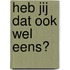 Heb jij dat ook wel eens?