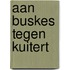Aan buskes tegen kuitert