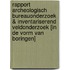 Rapport Archeologisch Bureauonderzoek & Inventariserend Veldonderzoek [in de vorm van boringen]