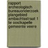 Rapport Archeologisch Bureauonderzoek plangebied Ambachtsstraat 1 te Oostkapelle Gemeente Veere