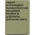 Rapport Archeologisch Bureauonderzoek plangebied Bergwei te Grijpskerke, gemeente Veere
