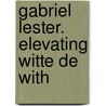 Gabriel Lester. elevating witte de with door Onbekend