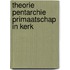 Theorie pentarchie primaatschap in kerk