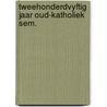 Tweehonderdvyftig jaar oud-katholiek sem. door Smit