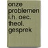 Onze problemen i.h. oec. theol. gesprek