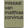 Missaal van matthias corvinus door Onbekend