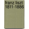 Franz liszt 1811-1886 door Onbekend