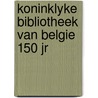 Koninklyke bibliotheek van belgie 150 jr door Raman