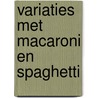 Variaties met macaroni en spaghetti by Linge