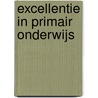 Excellentie in primair onderwijs by M. van Tulder