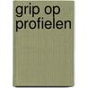 GRIP op profielen by A.E.N. Hacquebard