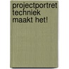 Projectportret techniek maakt het! by R.H. Mulder