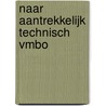 Naar aantrekkelijk technisch vmbo by M.J.M. van Os