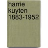 Harrie Kuyten 1883-1952 door J. Juffermans