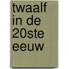 Twaalf in de 20ste eeuw door Onbekend