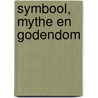 Symbool, mythe en godendom by R. Muschter