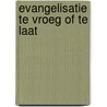 Evangelisatie te vroeg of te laat door Geffen