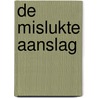 De mislukte aanslag door J. de Haan