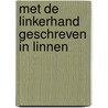 Met de linkerhand geschreven in linnen by Nicolaas Matsier