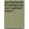 Geintegreerde kinderopvang: een haalbare kaart? door V. Vermeiren