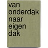 Van onderdak naar eigen dak door Onbekend