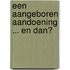 Een aangeboren aandoening ... en dan?