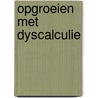 Opgroeien met dyscalculie by W. Houben