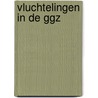 Vluchtelingen in de ggz door Onbekend