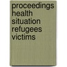 Proceedings health situation refugees victims door Onbekend