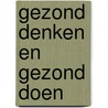 Gezond denken en gezond doen by E. Van Eerde