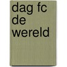 Dag FC de Wereld door Mirjam Jacobs