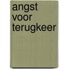 Angst voor terugkeer door D. Engelhard