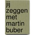 Jij zeggen met Martin Buber